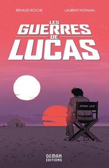 "Les Guerres de Lucas" de Laurent Hopman et Renaud Roche : un scénario haletant et rythmé sur le tournage de Star Wars