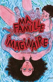 "Ma famille imaginaire" d'Edith Chambon : un récit fort et coloré sur le thème de la psychogénéalogie
