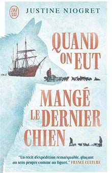 "Quand on eut mangé le dernier chien" de Justine Niogret : au cœur d’une expédition tragique