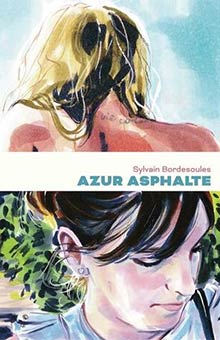 "Azur Asphalte" de Sylvain Bordesoules : le quotidien de deux héroïnes, dans un style graphique inimitable