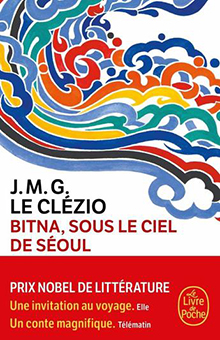 On aime, on vous fait gagner "Bitna, sous le ciel de Séoul" de J. M. G. Le Clézio