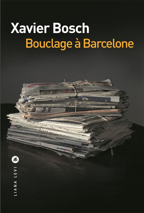 "Bouclage à Barcelone" de Xavier Bosch - la chronique #37 du Club des Explorateurs