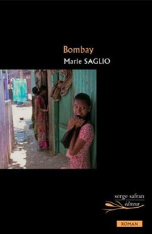 "Bombay" de Marie Saglio : un premier roman fascinant par une spécialiste de l'Inde