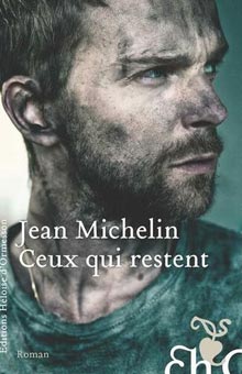 "Ceux qui restent" de Jean Michelin : une écriture exigeante et un premier roman très réussi