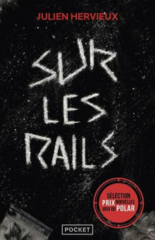 "Sur les rails" de Julien Hervieux : un polar savoureusement cynique et immoral