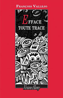 "Efface toute trace", l'enthousiasmant nouveau roman de François Vallejo - Rentrée littéraire 2020