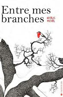 "Entre mes branches" de Nicolas Michel : un album jeunesse tout en finesse et teinté de poésie