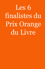 Les 6 finalistes retenus pour le Prix Orange du Livre