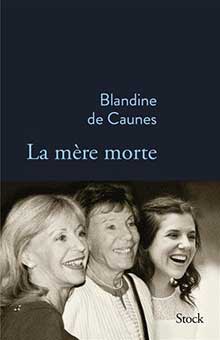 Un livre de vie plus qu’un livre de deuil : Interview de Blandine de Caunes pour "La mère morte"