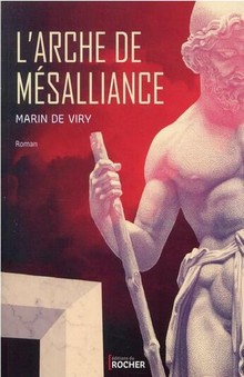 Chronique du roman "L'arche de mésalliance", de Marin De Viry – Palmarès de la rentrée littéraire 2021