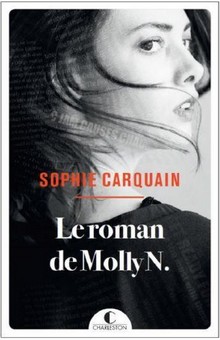 « Le Roman de Molly N. » de Sophie Carquain, un roman engagé et subtilement personnel