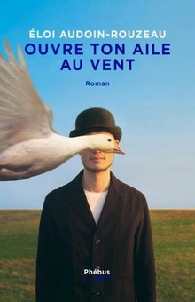 Chronique du roman "Ouvre ton aile au vent", de Eloi Audoin-Rouzeau – Palmarès de la rentrée littéraire 2021