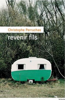 Chronique du roman de "Revenir fils", de Christophe Perruchas – Palmarès de la rentrée littéraire 2021