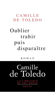 Oublier, trahir puis disparaître de Camille de Toledo