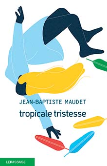 On aime, on vous fait gagner « Tropicale tristesse », de Jean-Baptiste Maudet