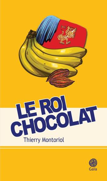 Le roi chocolat, de Thierry Montoriol, l’histoire vraie d’une aventure incroyable