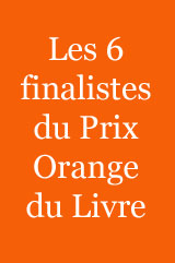 Les 6 finalistes retenus pour le Prix Orange du Livre