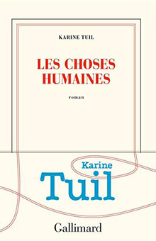 "Les Choses humaines" de Karine Tuil, premier du Palmarès de la Rentrée littéraire - Catégorie roman français