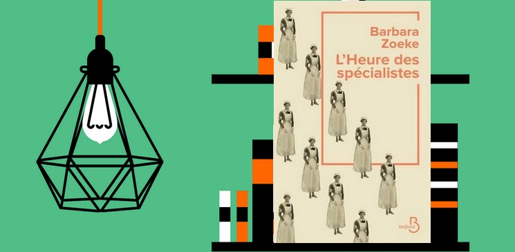 "L’heure des spécialistes", un premier roman poignant de Barbara Zoeke