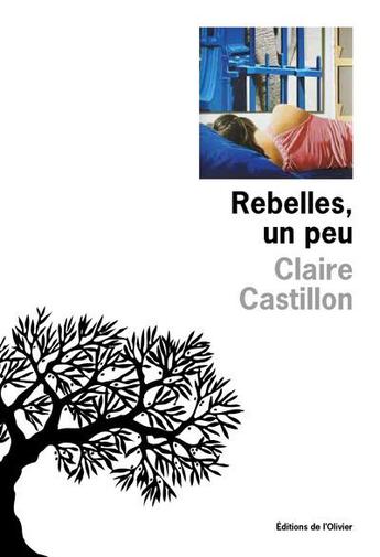 Si la nouvelle est un art, l’auteure de "Rebelles, un peu" y excelle : à la rencontre de Claire Castillon...