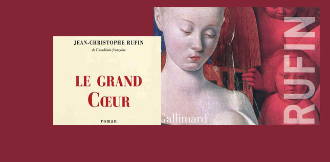 "Le Grand Cœur" : un grand Jean-Christophe Rufin