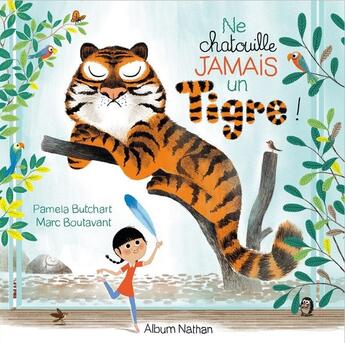 Couverture du livre « Ne chatouille jamais un tigre ! » de Pamela Butchart aux éditions Nathan