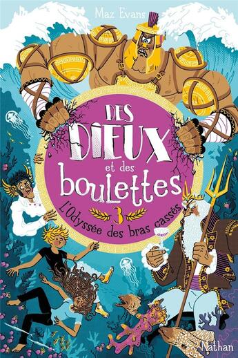 Couverture du livre « Des dieux et des boulettes Tome 3 : l'Odyssée des bras cassés » de Maz Evans aux éditions Nathan