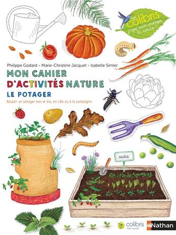 Couverture du livre « Mon cahier d'observation et d'activités : mon cahier d'activités nature ; le potager » de Philippe Godard et Isabelle Simler et Marie-Christine Jacquet aux éditions Nathan