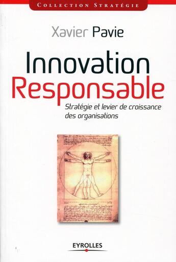 Couverture du livre « Innovation responsable ; stratégie et levier de croissance pour les organisations » de Xavier Pavie aux éditions Eyrolles