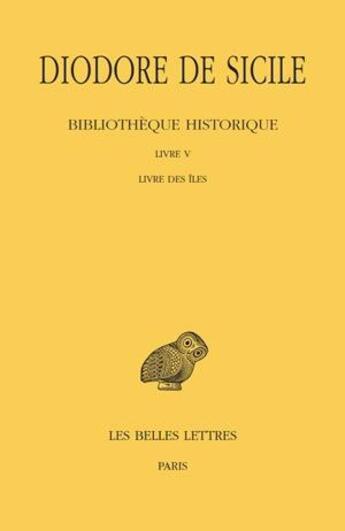 Couverture du livre « Bibliothèque historique Tome 5 ; livre V » de Diodore De Sicile aux éditions Belles Lettres