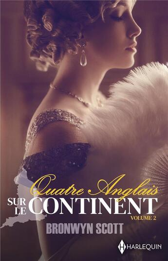 Couverture du livre « Quatre Anglais sur le continent Tome 3 et 4 : Sous le ciel de Venise ; Un Lord très convoité » de Bronwyn Scott aux éditions Harlequin