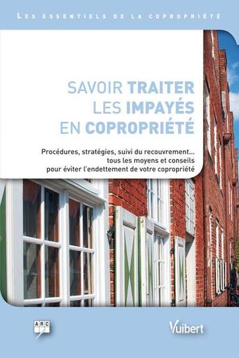 Couverture du livre « Savoir traiter les impayés en copropriété » de Arc aux éditions Vuibert