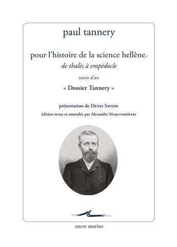 Couverture du livre « Pour l'histoire de la science hellène : de Thalès à Empédocle ; dossier Tannery » de Paul Tannery aux éditions Encre Marine