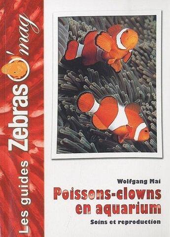 Couverture du livre « Poissons-clowns en aquarium marin - soins et reproduction » de Wolfgang Mai aux éditions Animalia