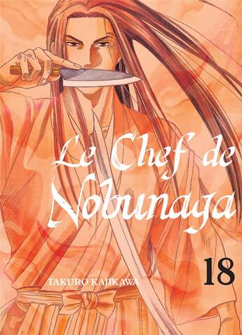 Couverture du livre « Le chef de Nobunaga Tome 18 » de Mitsuru Nishimura et Takuro Kajikawa aux éditions Komikku