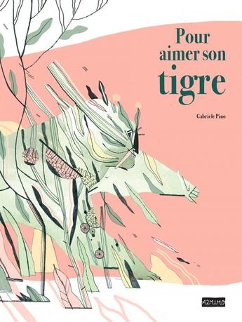 Couverture du livre « Pour aimer son tigre » de Gabriele Pino aux éditions A2mimo