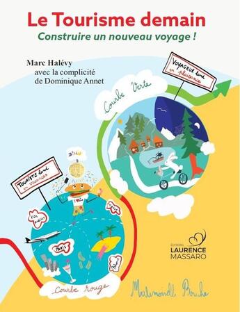 Couverture du livre « Le tourisme demain : Construire un nouveau voyage ! » de Marc Halevy et Dominique Annet aux éditions Laurence Massaro