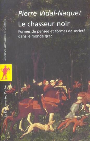 Couverture du livre « Le chasseur noir ; formes de pensée et formes de société dans le monde grec » de Pierre Vidal-Naquet aux éditions La Decouverte