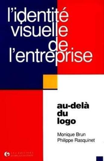 Couverture du livre « L'identité visuelle de l'entreprise : Au-delà du logo » de M. Brun et P. Rasquinet aux éditions Organisation