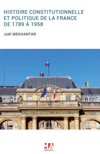 Couverture du livre « L'HISTOIRE CONSTITUTIONNELLE ET POLITIQUE DE LA FRANCE DE 1789 À 1958 » de Joel Mekhantar aux éditions Ma