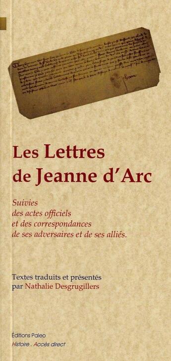 Couverture du livre « Les lettres de Jeanne d'Arc ; suivies des actes officiels et des correspondances de ses adversaires et alliés » de Anonyme aux éditions Paleo