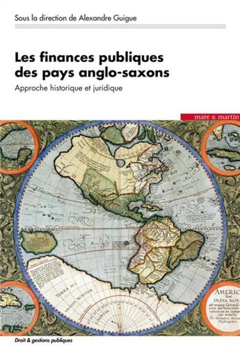 Couverture du livre « Les finances publiques des pays anglo-saxons : Approche historique et juridique » de Alexandre Guigue et . Collectif aux éditions Mare & Martin