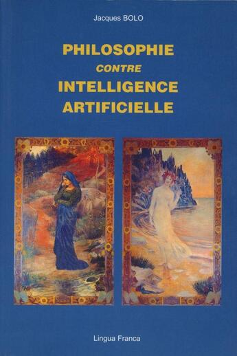 Couverture du livre « Philosophie contre intelligence artificielle » de Jacques Bolo aux éditions Lingua Franca