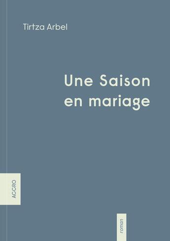 Couverture du livre « Une saison en mariage » de Tirtza Arbel aux éditions Accro Editions