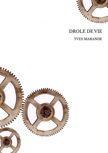 Couverture du livre « DROLE DE VIE » de Yves Marande aux éditions Thebookedition.com