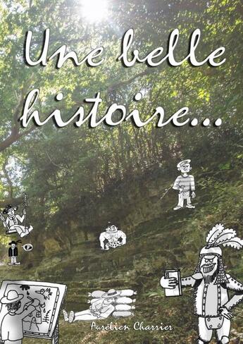 Couverture du livre « Une Belle Histoire... » de Aurélien Charrier aux éditions Thebookedition.com