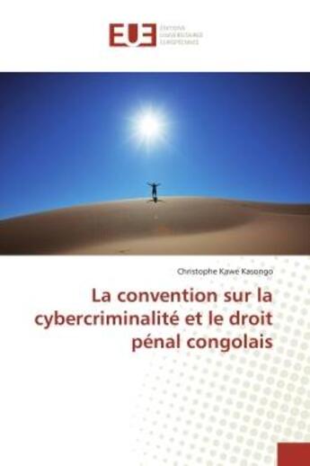 Couverture du livre « La convention sur la cybercriminalité et le droit pénal congolais » de Christophe Kawe Kasongo aux éditions Editions Universitaires Europeennes