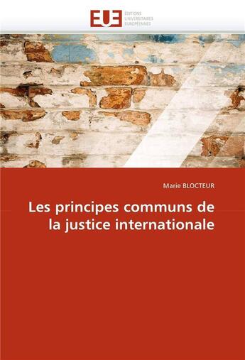 Couverture du livre « Les principes communs de la justice internationale » de Blocteur Marie aux éditions Editions Universitaires Europeennes