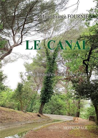 Couverture du livre « Le canal » de Marie-France Fournie aux éditions Bookelis