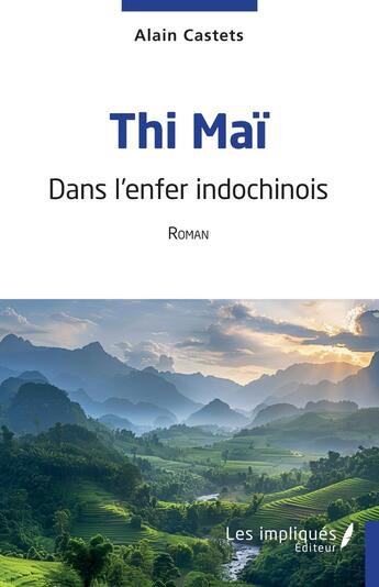 Couverture du livre « Thi Maï : dans l'enfer indochinois » de Alain Castets aux éditions Les Impliques